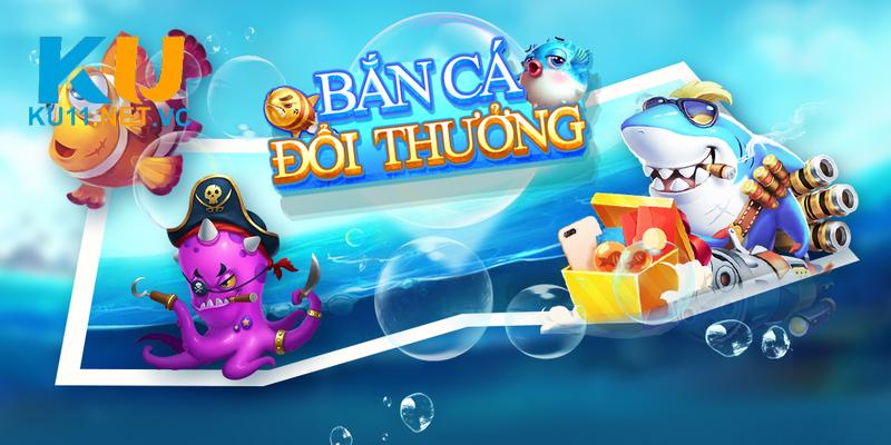 Nổ Hũ Bắn Cá Đổi Thưởng - Tựa Game Thưởng Lớn Tại Biển Xa